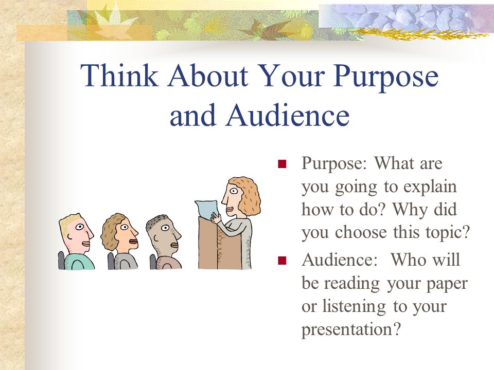 Think About Your Purpose and Audience