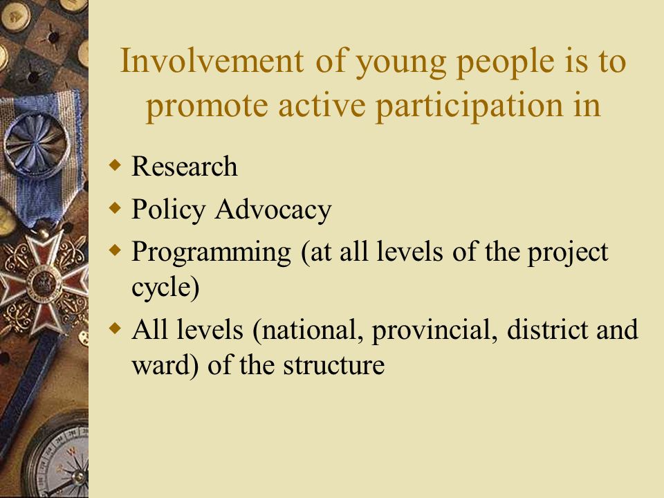 Involvement of young people is to promote active participation in