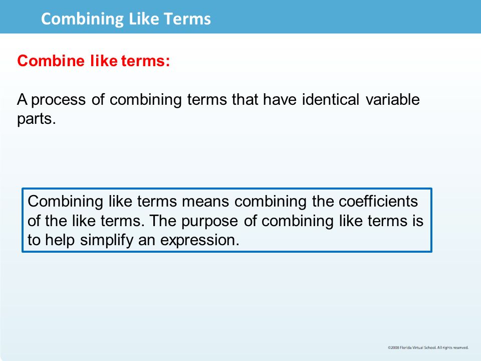 Combining Like Terms Combine like terms: