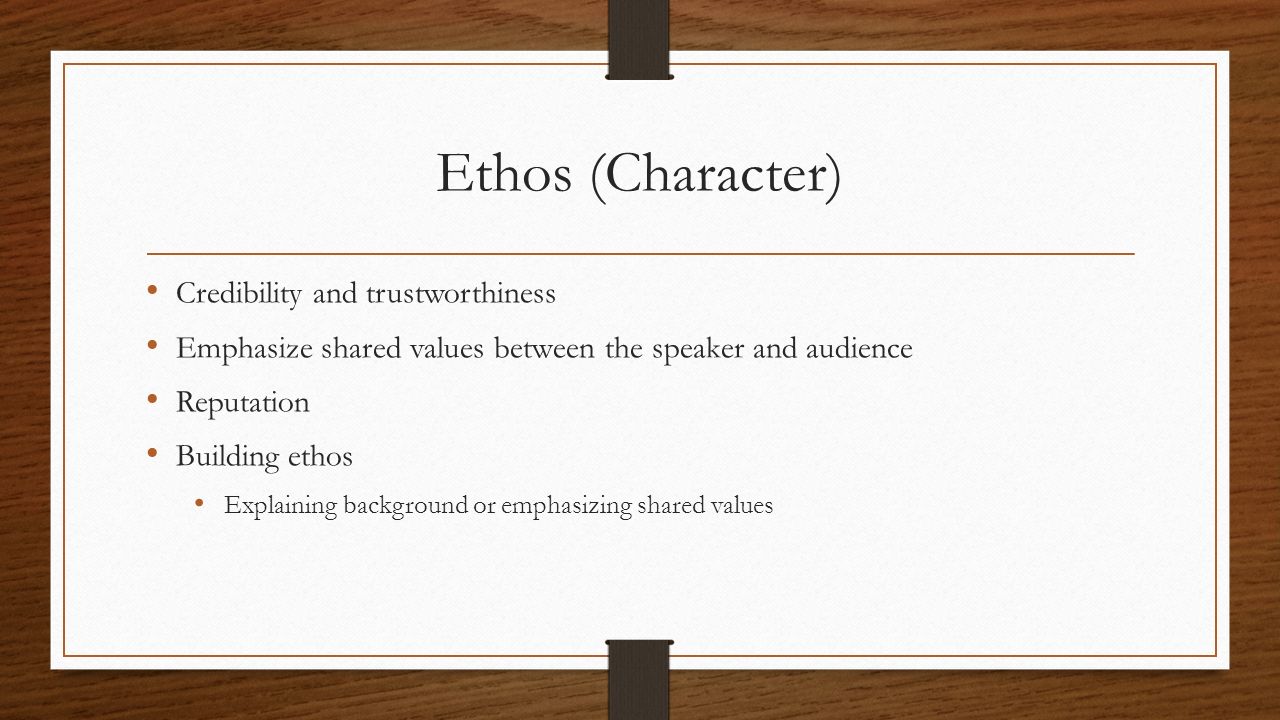 Ethos (Character) Credibility and trustworthiness