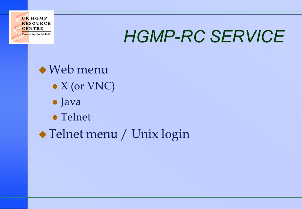 HGMP-RC SERVICE Web menu Telnet menu / Unix login X (or VNC) Java