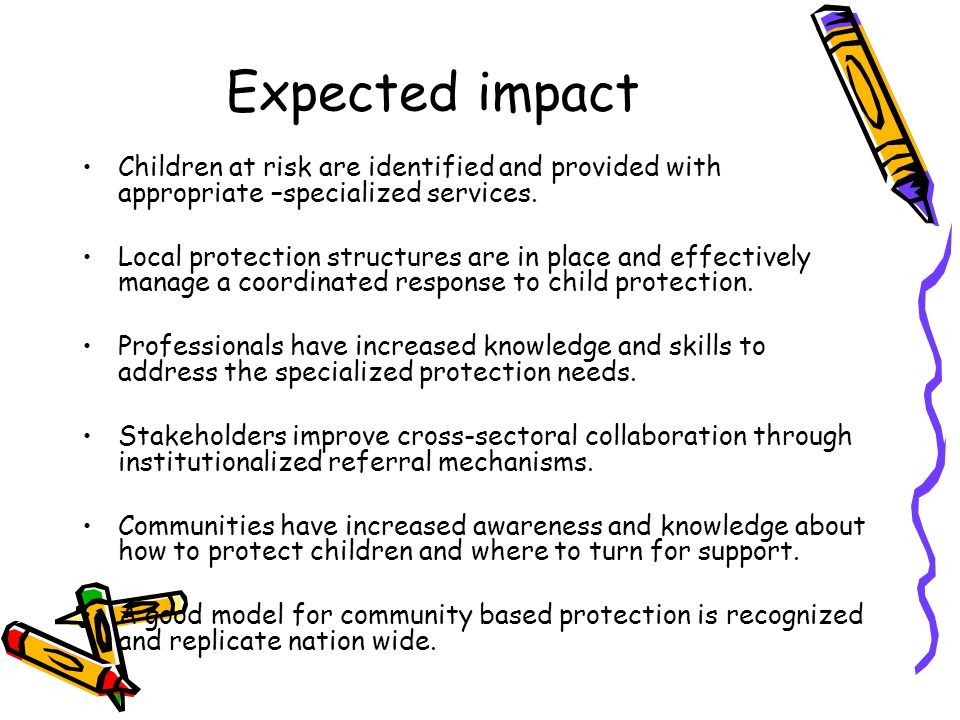 Expected impact Children at risk are identified and provided with appropriate –specialized services.