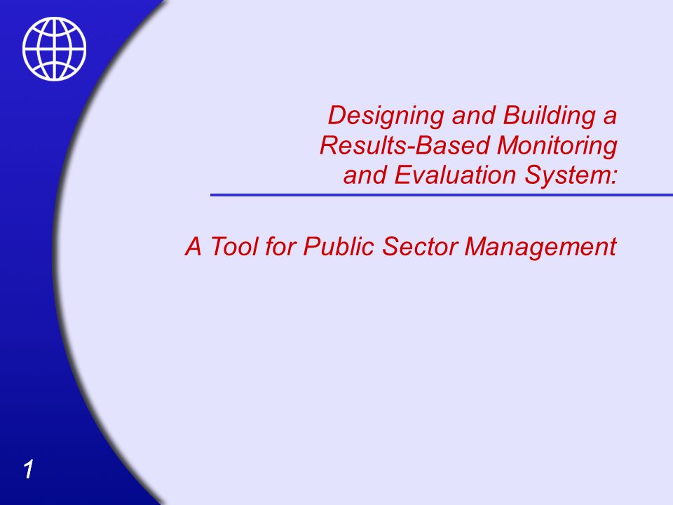 Designing and Building a Results-Based Monitoring and Evaluation System: