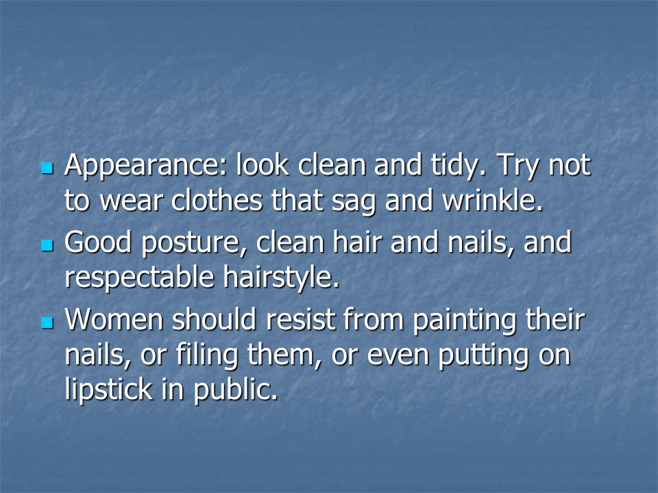 Appearance: look clean and tidy