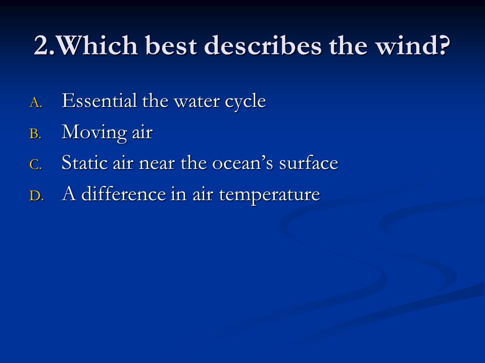 2.Which best describes the wind