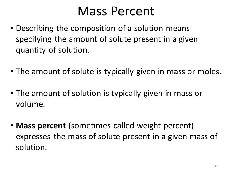 Mass Percent Describing the composition of a solution means specifying the amount of solute present in a given quantity of solution.