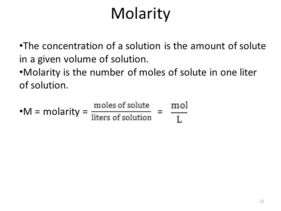Molarity The concentration of a solution is the amount of solute in a given volume of solution.