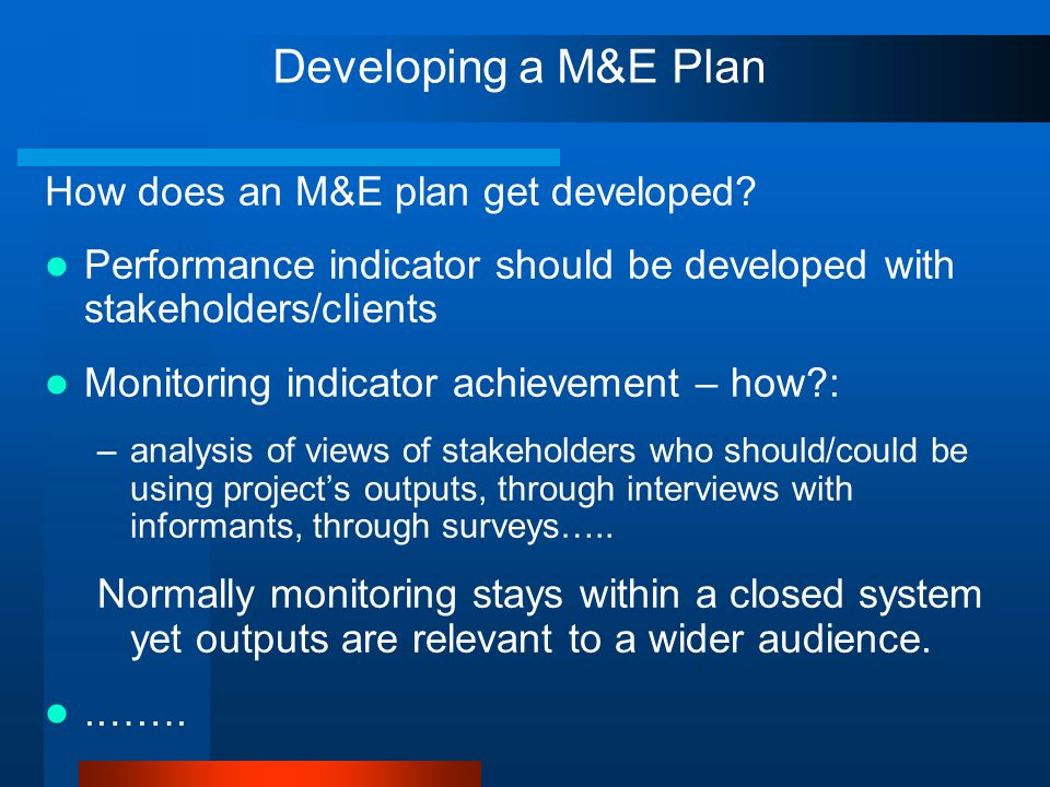 Developing a M&E Plan How does an M&E plan get developed
