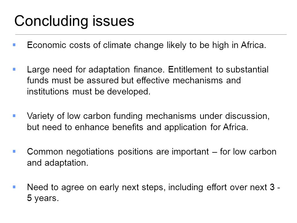 Concluding issues Economic costs of climate change likely to be high in Africa.