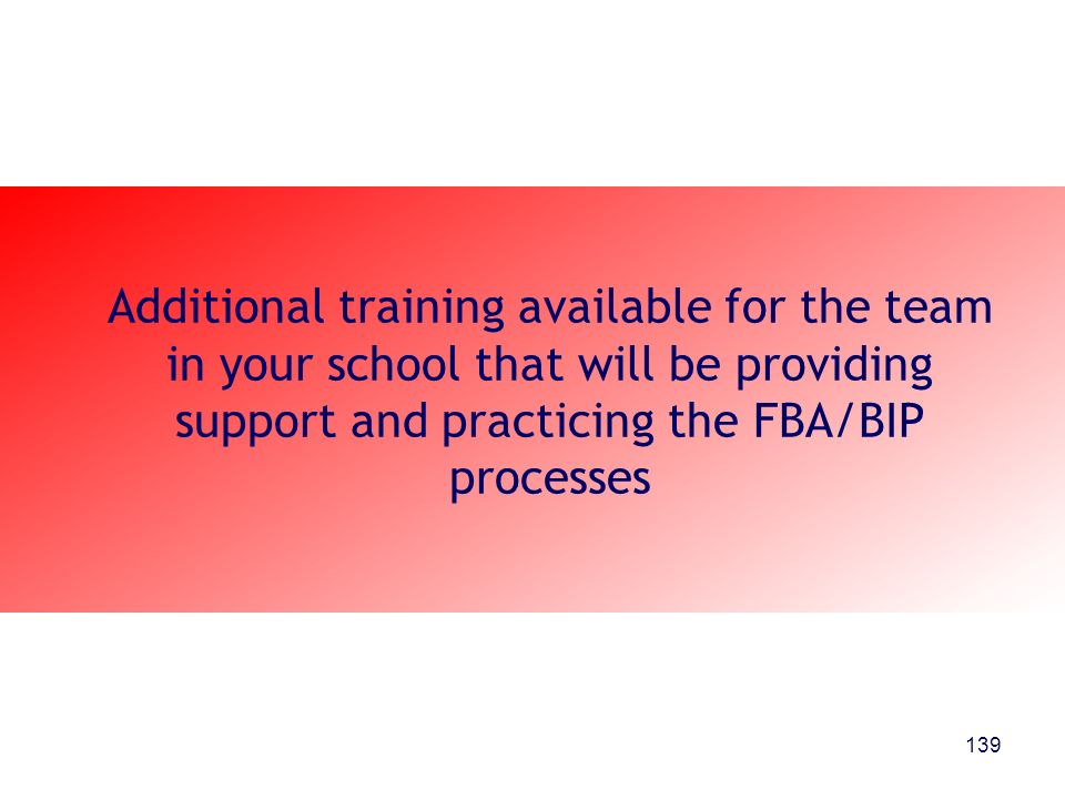 Additional training available for the team in your school that will be providing support and practicing the FBA/BIP processes