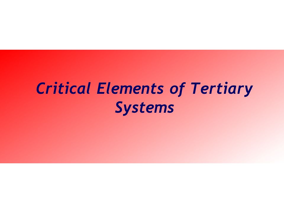 Critical Elements of Tertiary Systems