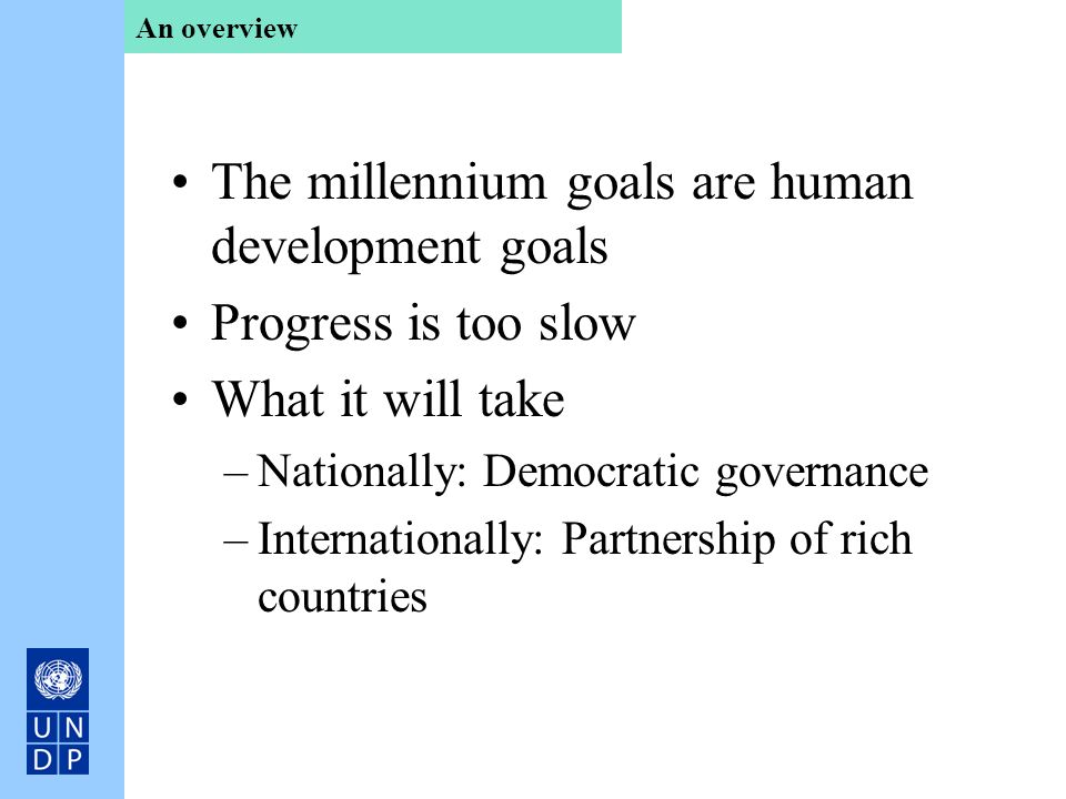 The millennium goals are human development goals Progress is too slow