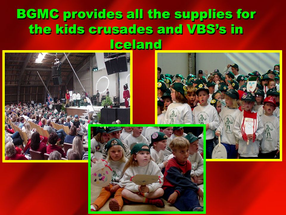 BGMC provides all the supplies for the kids crusades and VBS’s in Iceland