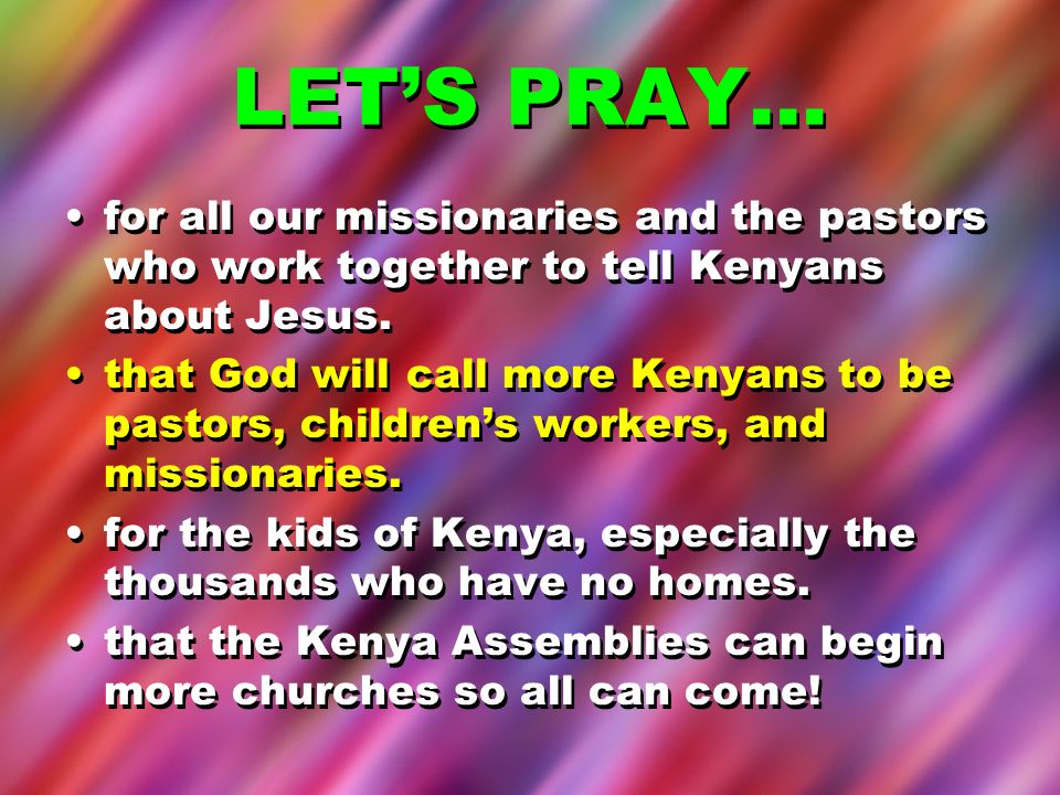 LET’S PRAY… for all our missionaries and the pastors who work together to tell Kenyans about Jesus.