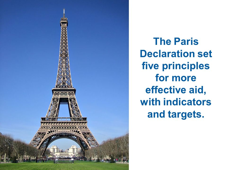 The Paris Declaration set five principles for more effective aid, with indicators and targets.