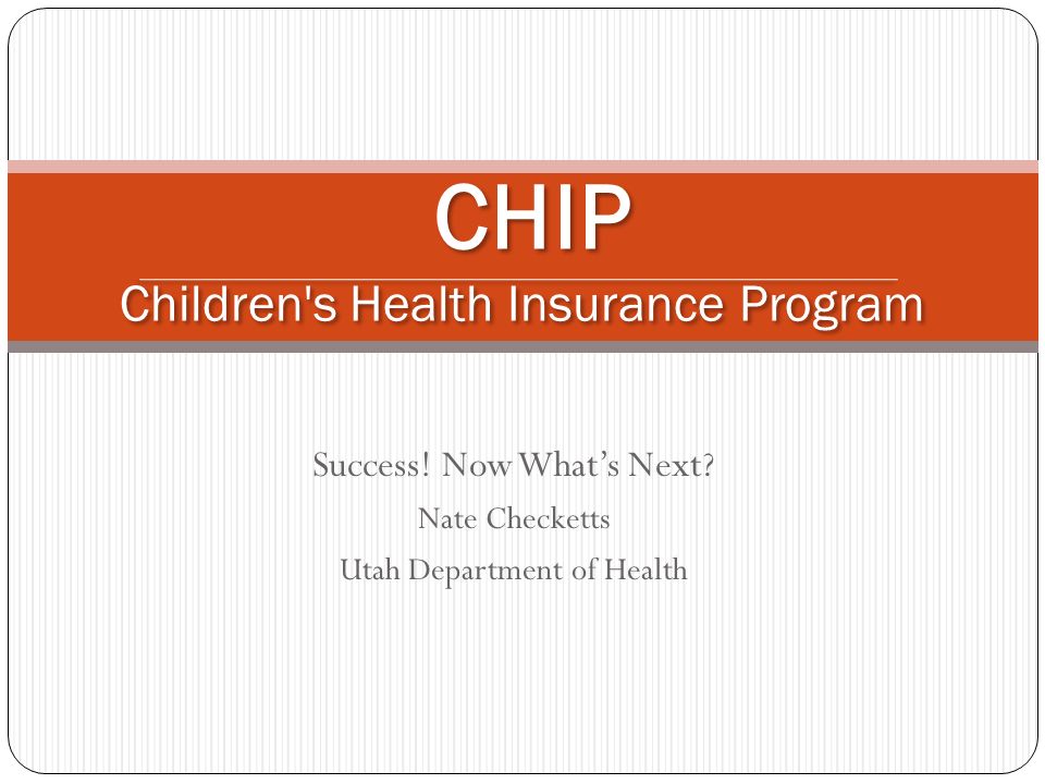 CHIP Children s Health Insurance Program