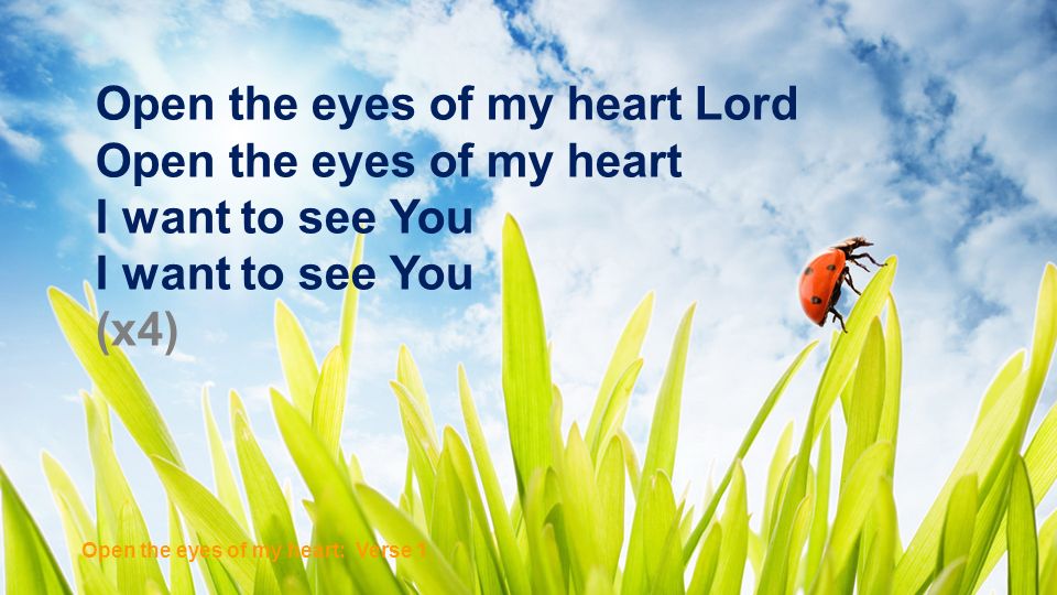 Open the eyes of my heart Lord Open the eyes of my heart