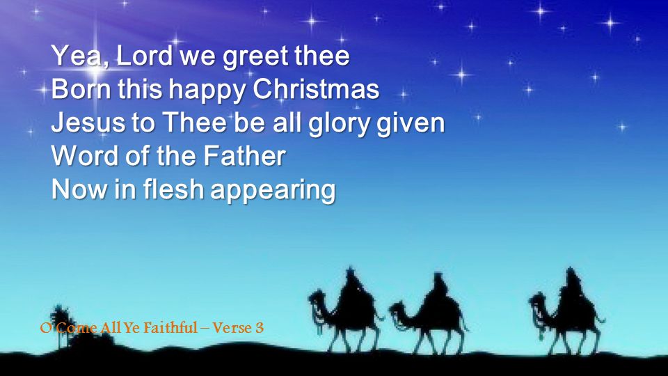 Born this happy Christmas Jesus to Thee be all glory given