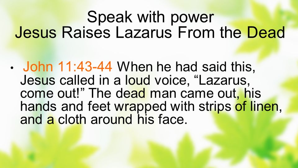 Speak with power Jesus Raises Lazarus From the Dead