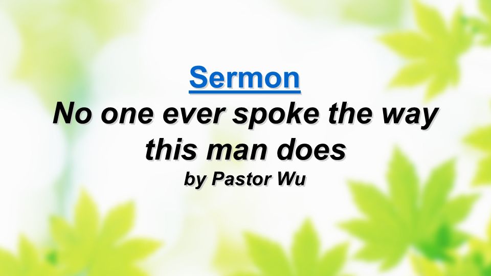 Sermon No one ever spoke the way this man does by Pastor Wu
