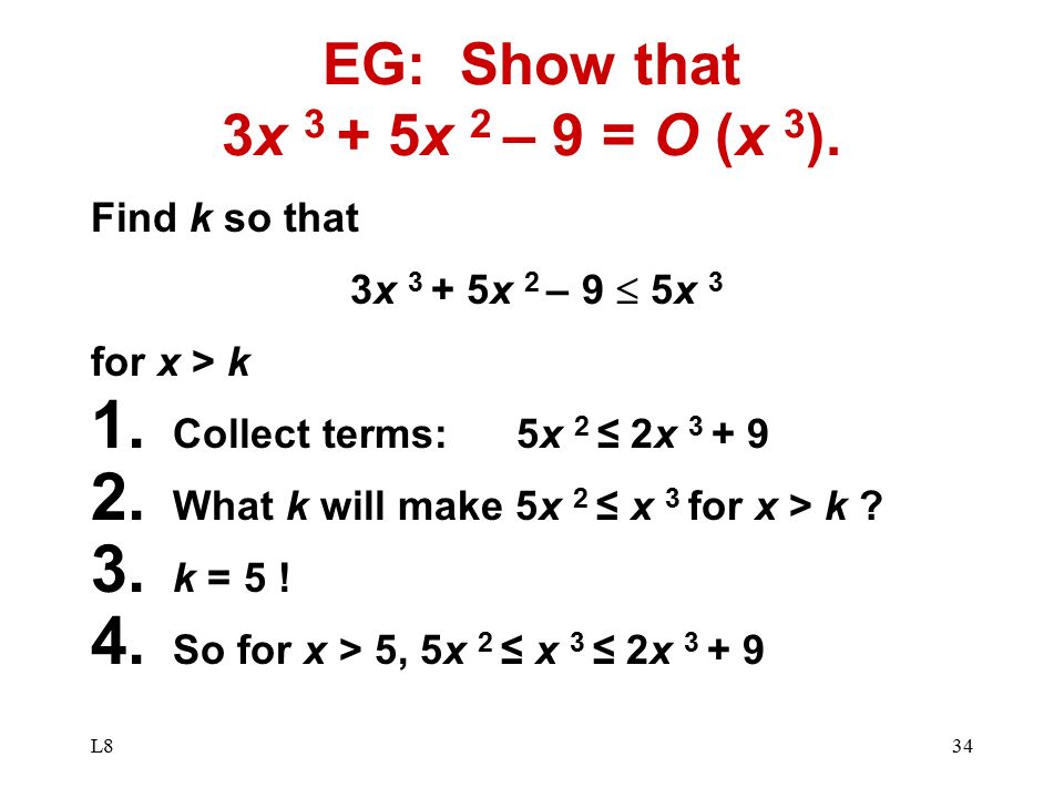 EG: Show that 3x 3 + 5x 2 – 9 = O (x 3).