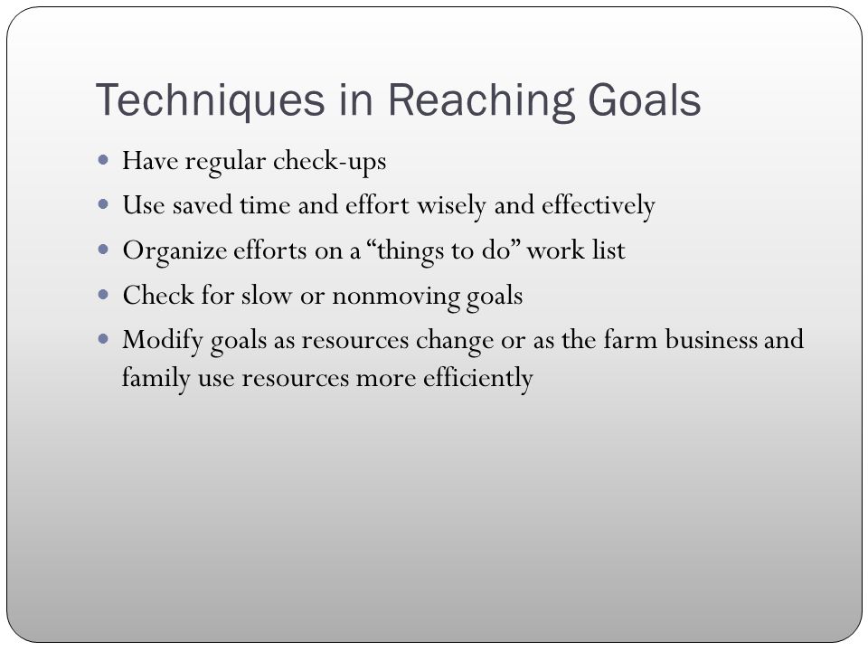 Techniques in Reaching Goals