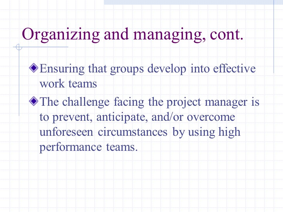 Organizing and managing, cont.