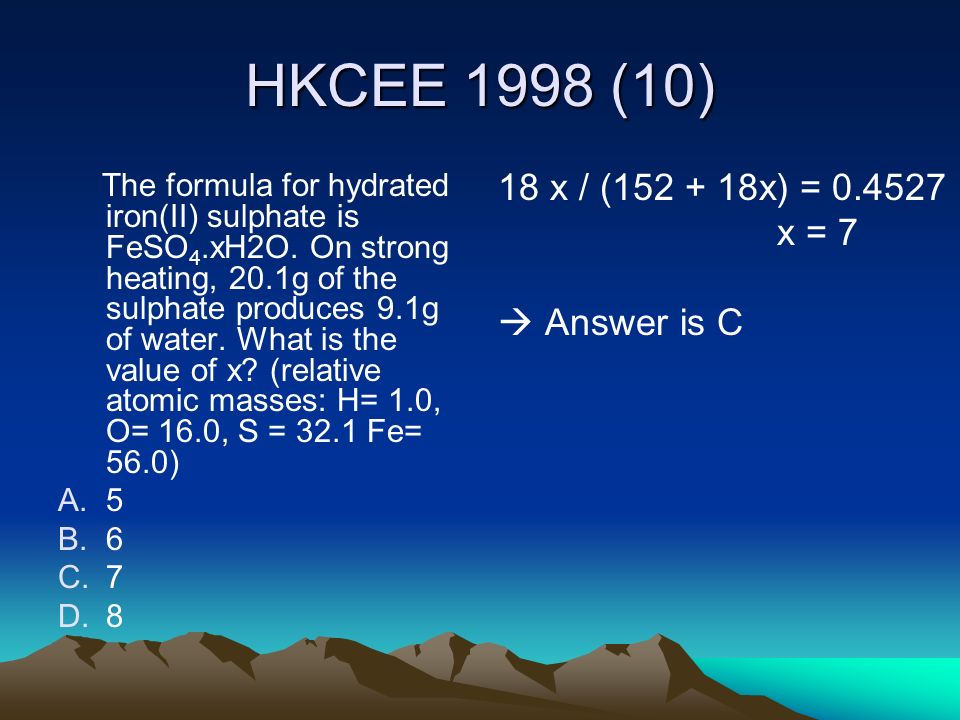 HKCEE 1998 (10) 18 x / ( x) = x = 7  Answer is C