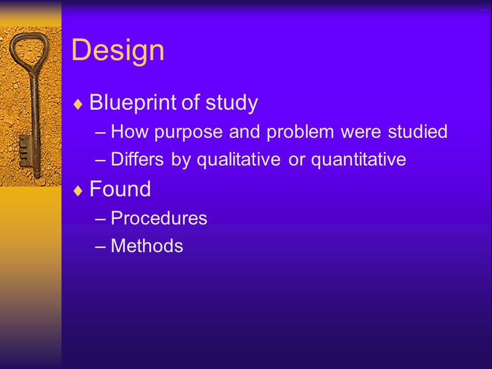 Design Blueprint of study Found How purpose and problem were studied