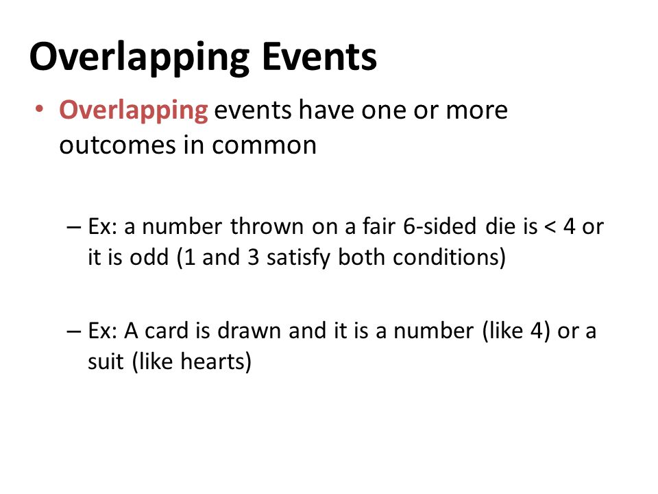 Overlapping Events Overlapping events have one or more outcomes in common.