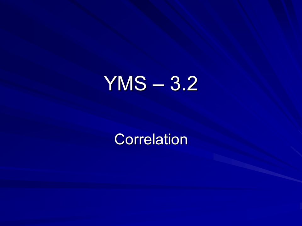 YMS – 3.2 Correlation