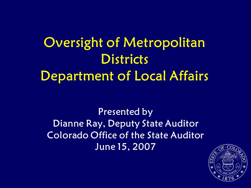 Oversight of Metropolitan Districts Department of Local Affairs