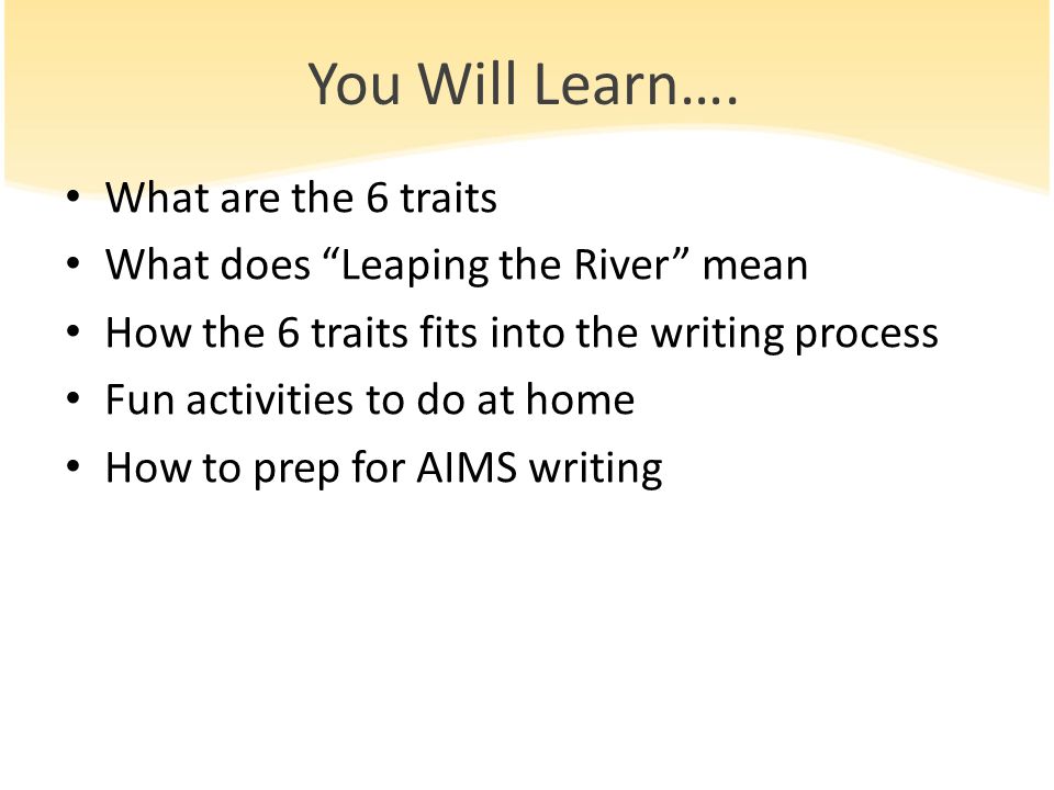 You Will Learn…. What are the 6 traits