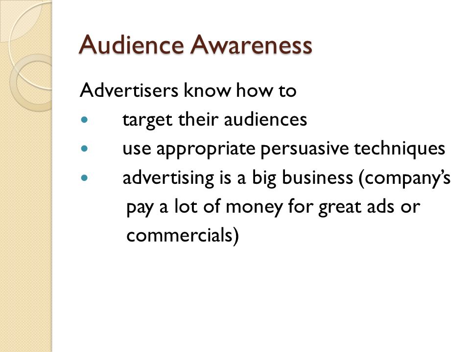 Audience Awareness Advertisers know how to target their audiences
