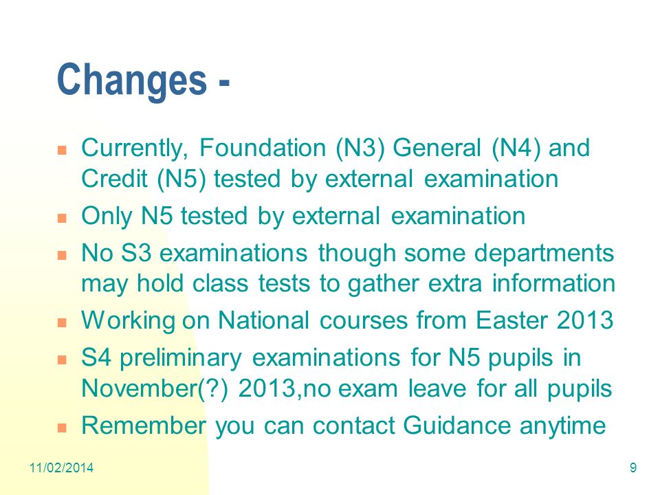 Changes - Currently, Foundation (N3) General (N4) and Credit (N5) tested by external examination. Only N5 tested by external examination.