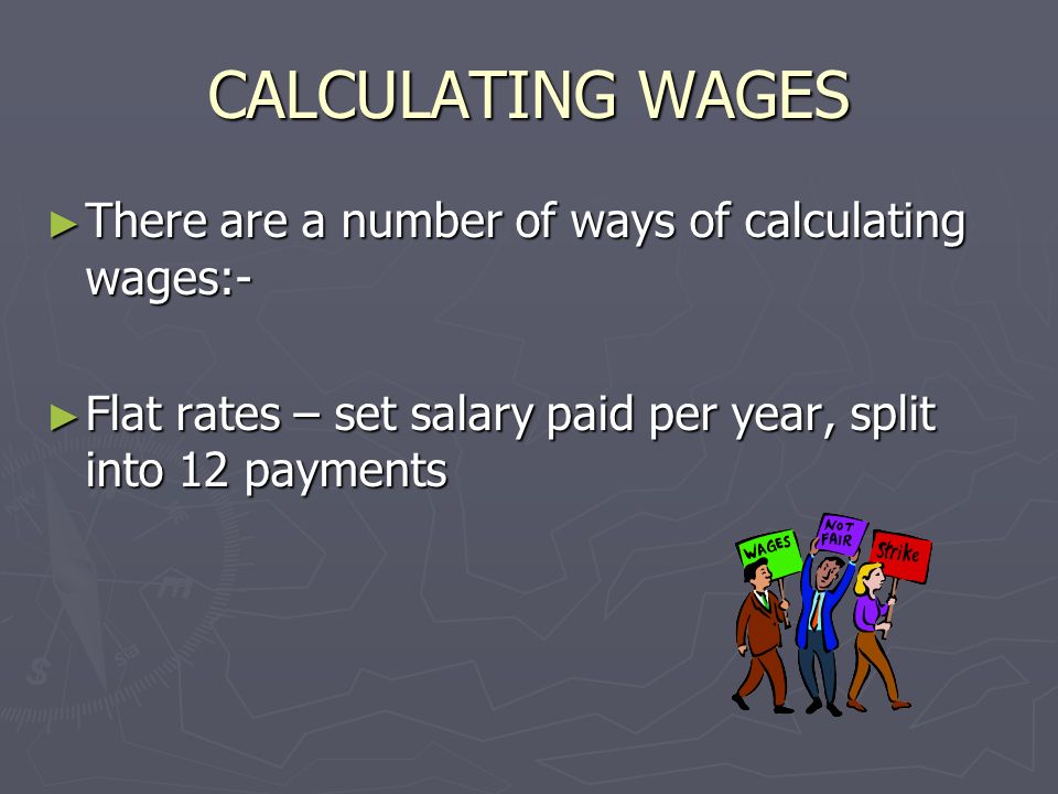CALCULATING WAGES There are a number of ways of calculating wages:-