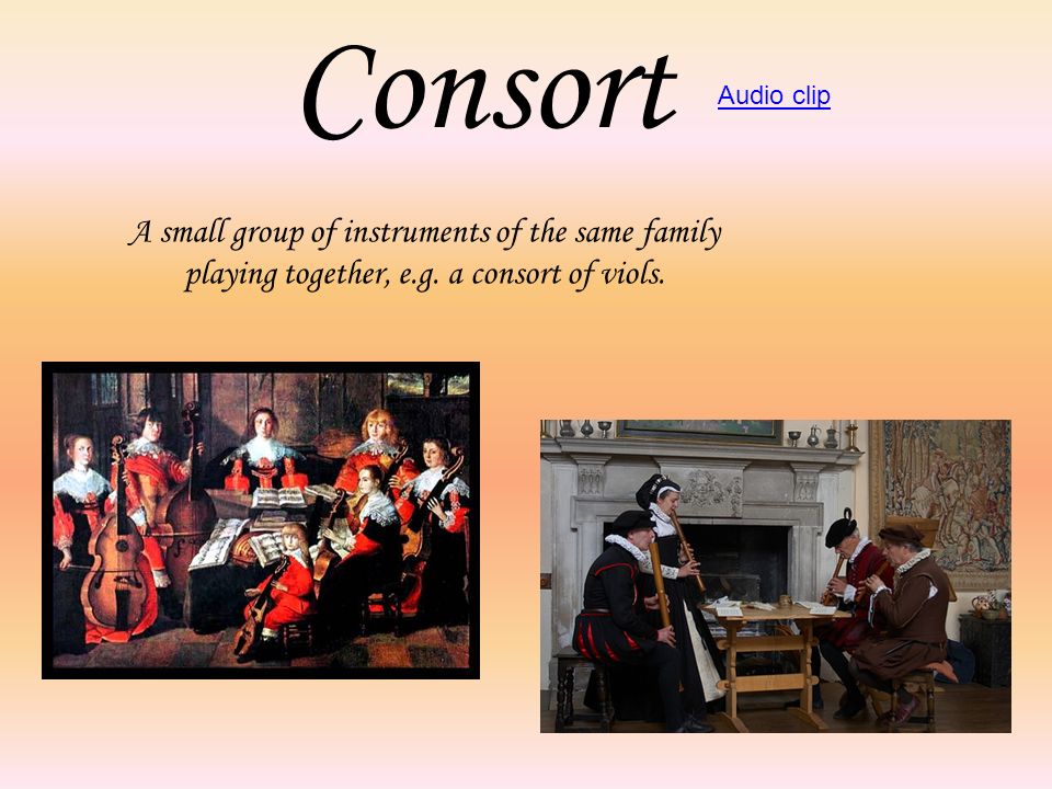 Consort A small group of instruments of the same family