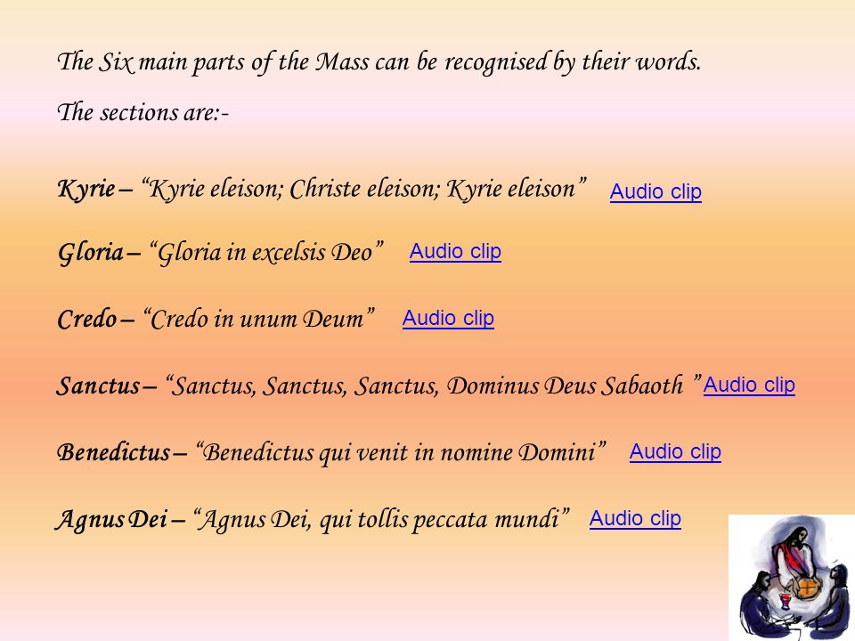 The Six main parts of the Mass can be recognised by their words.