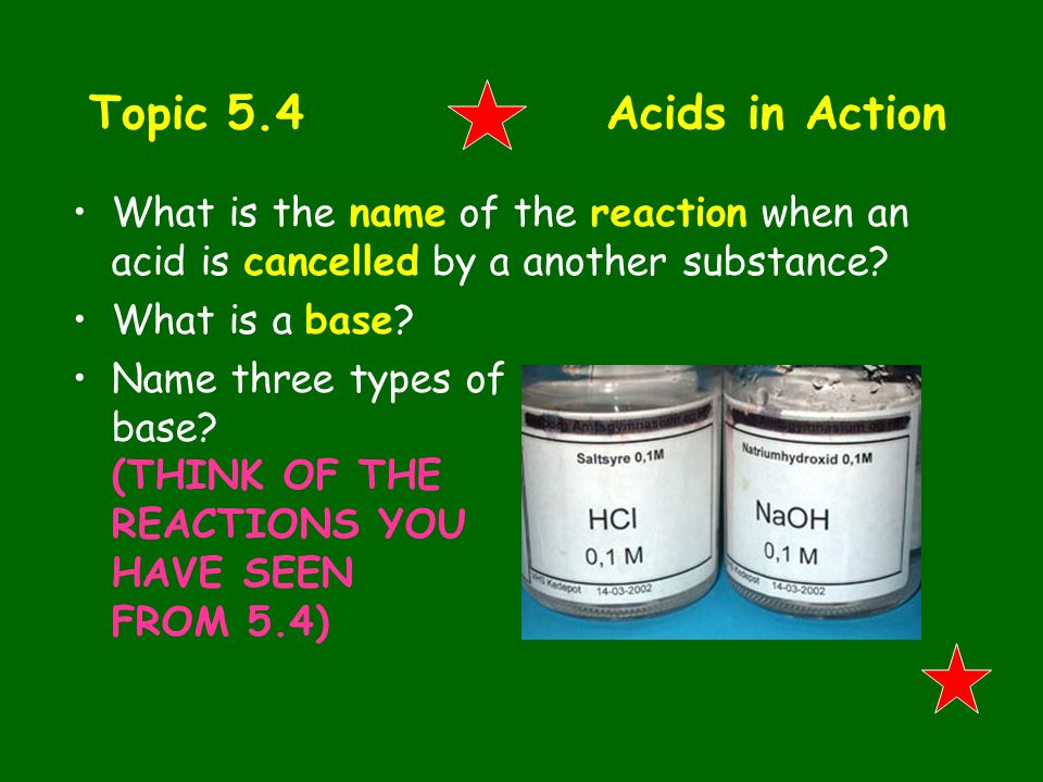 Topic 5.4 Acids in Action What is the name of the reaction when an acid is cancelled by a another substance