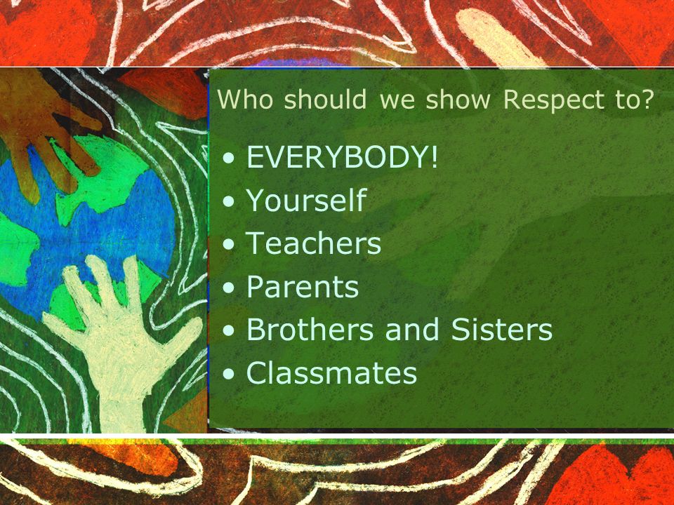Who should we show Respect to