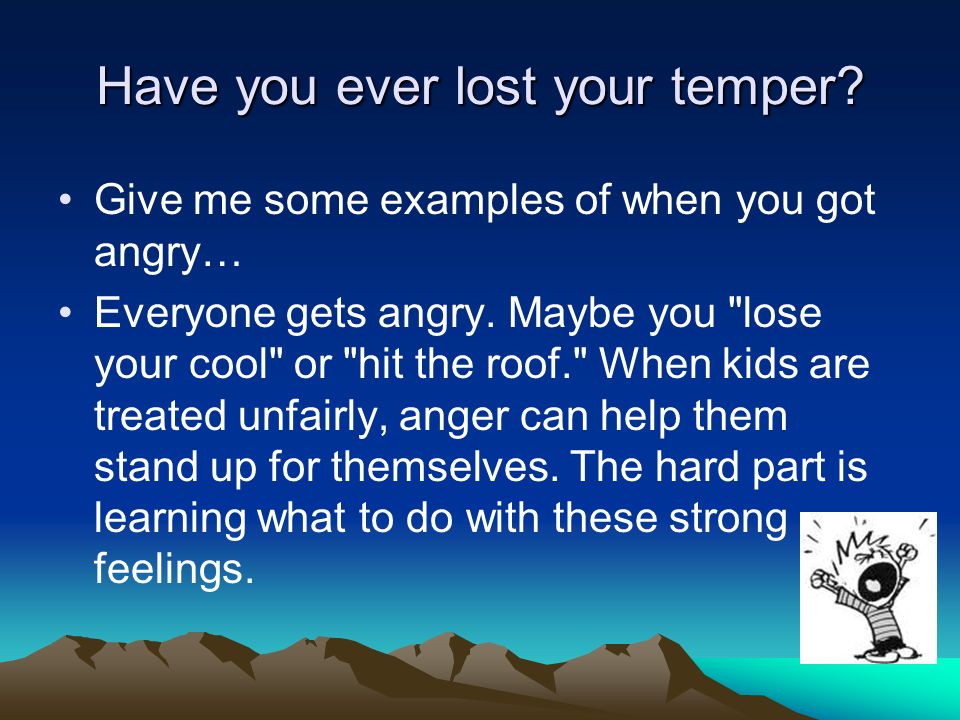 Have you ever lost your temper