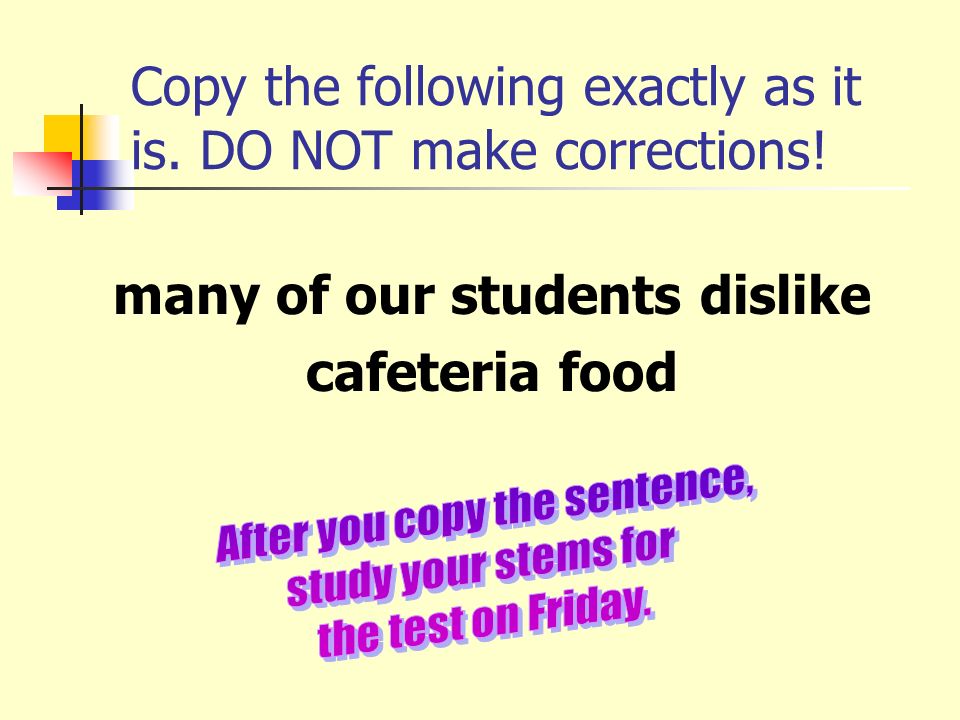 Copy the following exactly as it is. DO NOT make corrections!