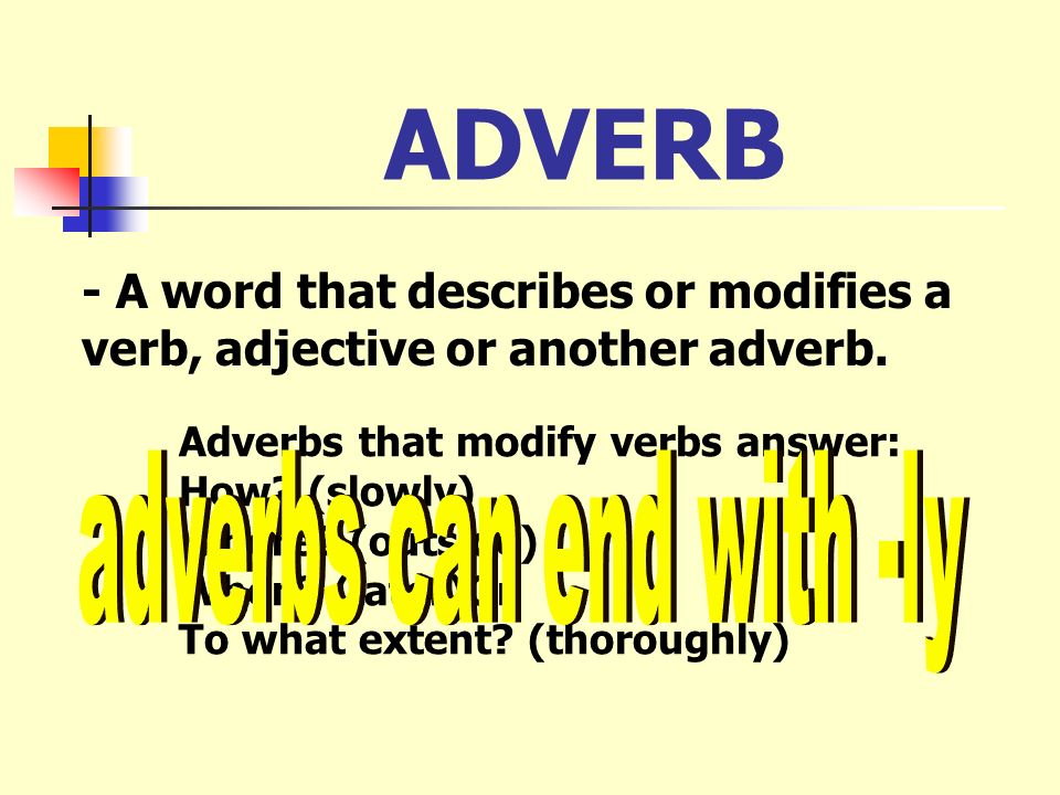 adverbs can end with -ly