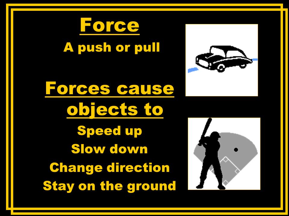 Forces cause objects to