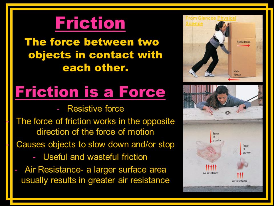 Friction Friction is a Force