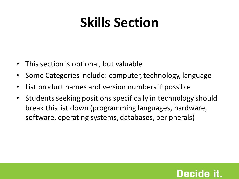 Skills Section This section is optional, but valuable