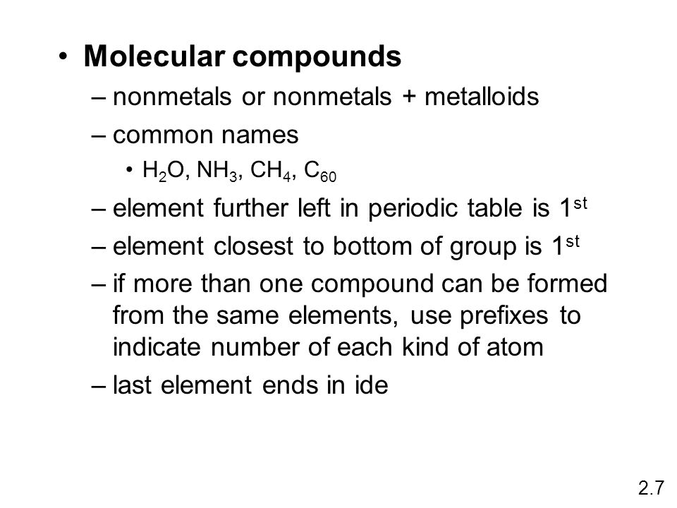 Molecular compounds nonmetals or nonmetals + metalloids common names