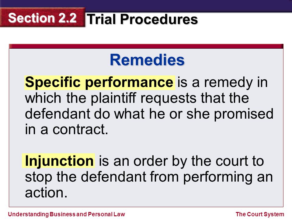 Remedies Specific performance is a remedy in which the plaintiff requests that the defendant do what he or she promised in a contract.