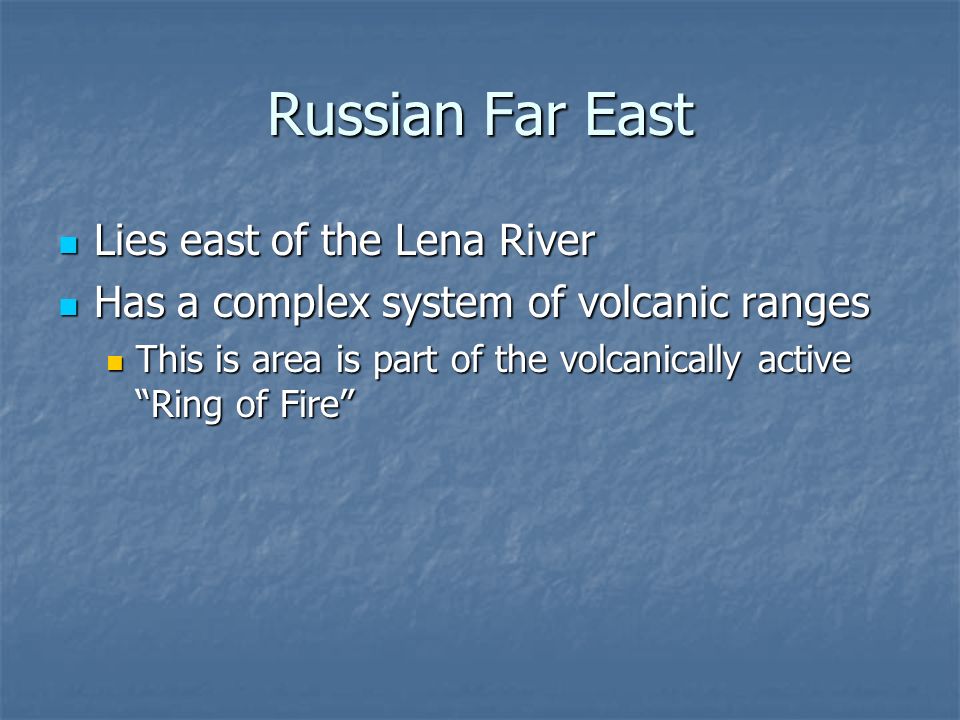Russian Far East Lies east of the Lena River