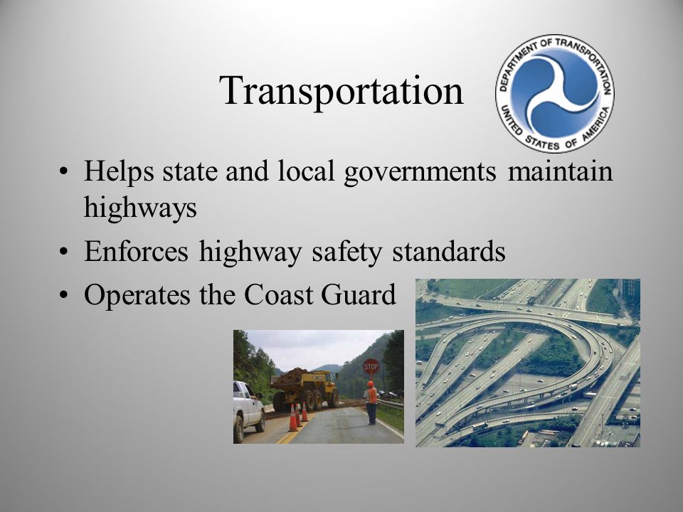 Transportation Helps state and local governments maintain highways